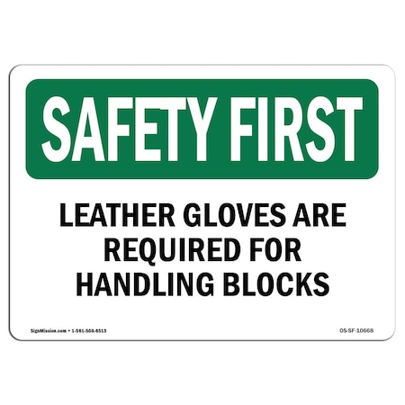 OSHA SAFETY FIRST Sign, Leather Gloves Are Required For Handling Blocks, 7in X 5in Decal